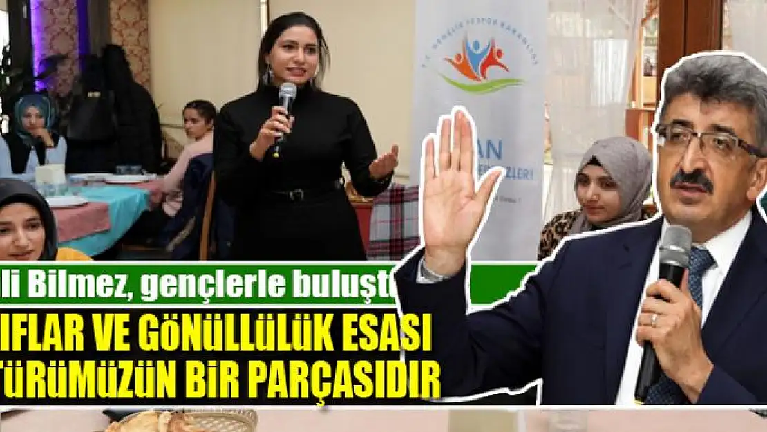 VALİ BİLMEZ: VAKIFLAR VE GÖNÜLLÜLÜK ESASI KÜLTÜRÜMÜZÜN BİR PARÇASIDIR