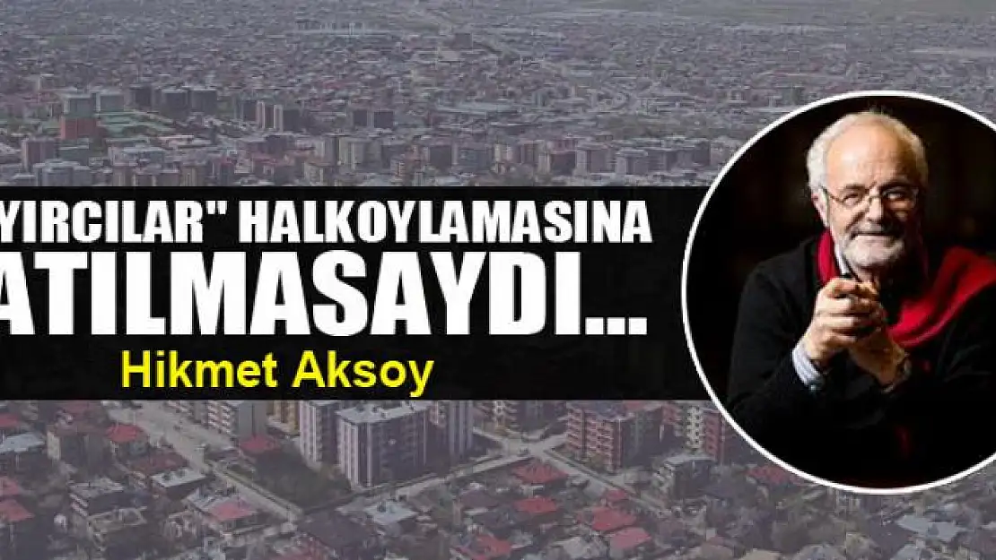 'Hayırcılar' halkoylamasına katılmasaydı...