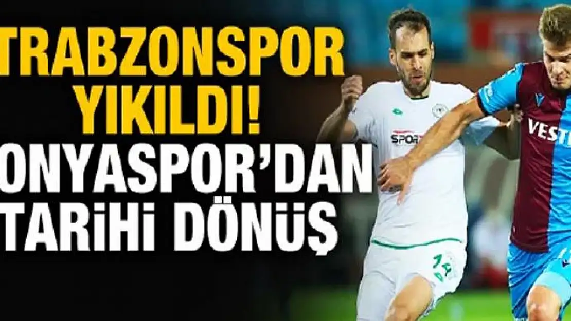 Trabzonspor yıkıldı! Konyaspor'dan tarihi dönüş