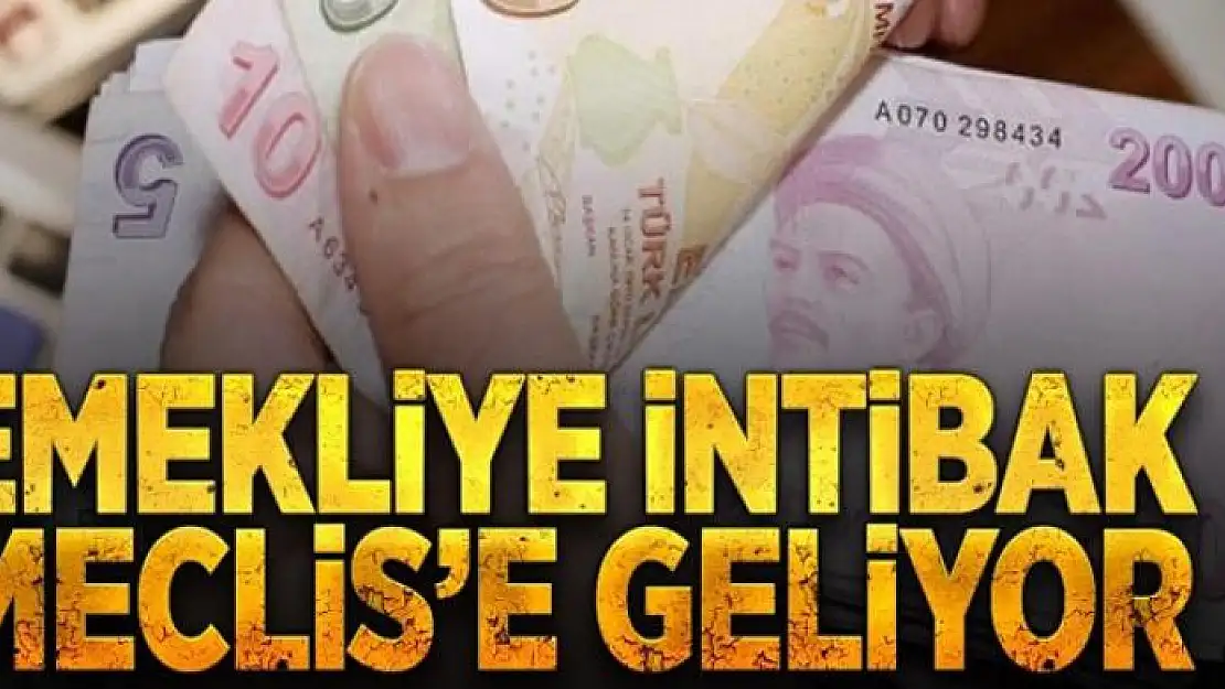 Emekliye intibak Meclis'e geliyor 