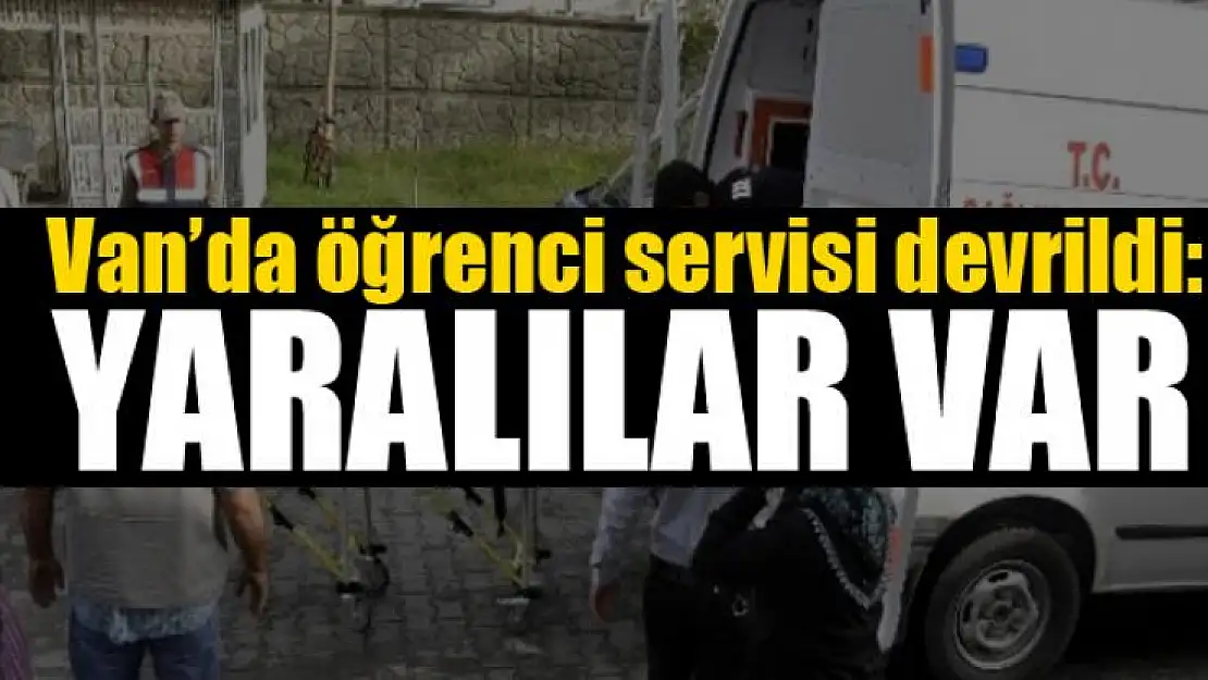 Van'da öğrenci servisi devrildi: 9 yaralı