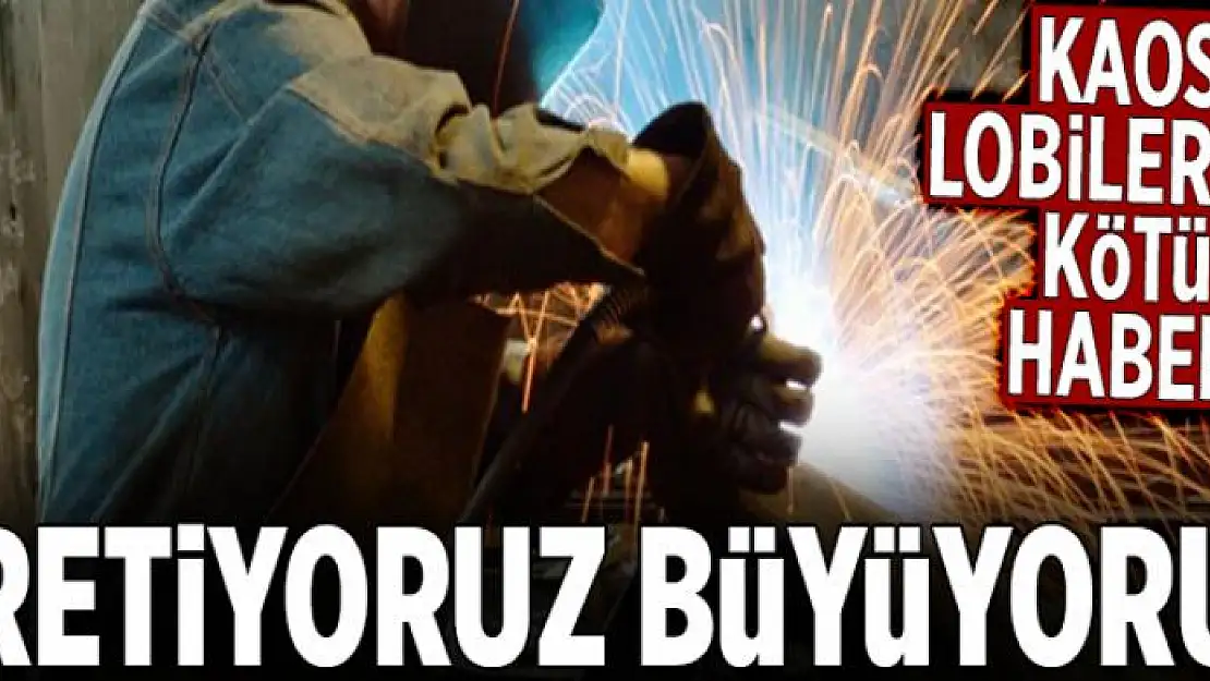 Üretiyoruz büyüyoruz  