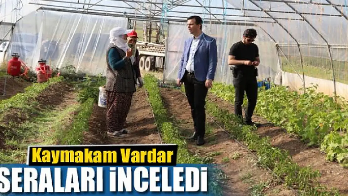 Kaymakam Vardar, seraları inceledi