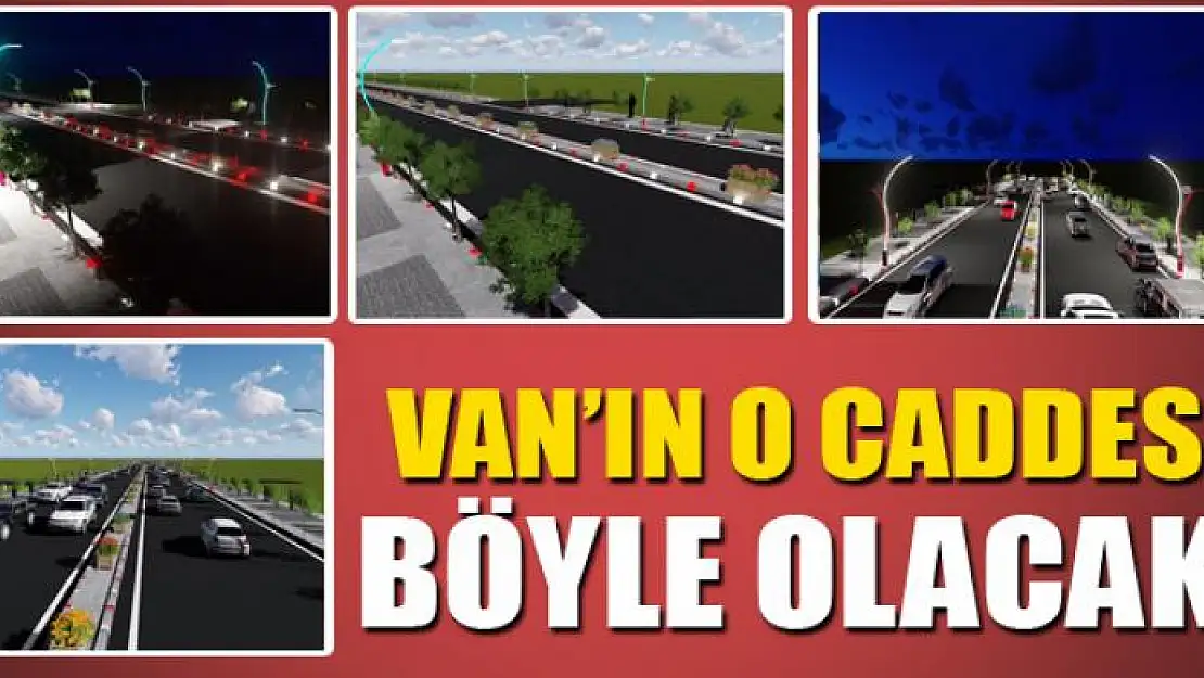 Van'ın o caddesi böyle olacak