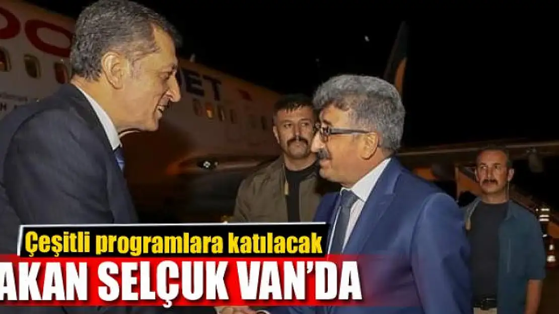 Bakan Selçuk Van'da