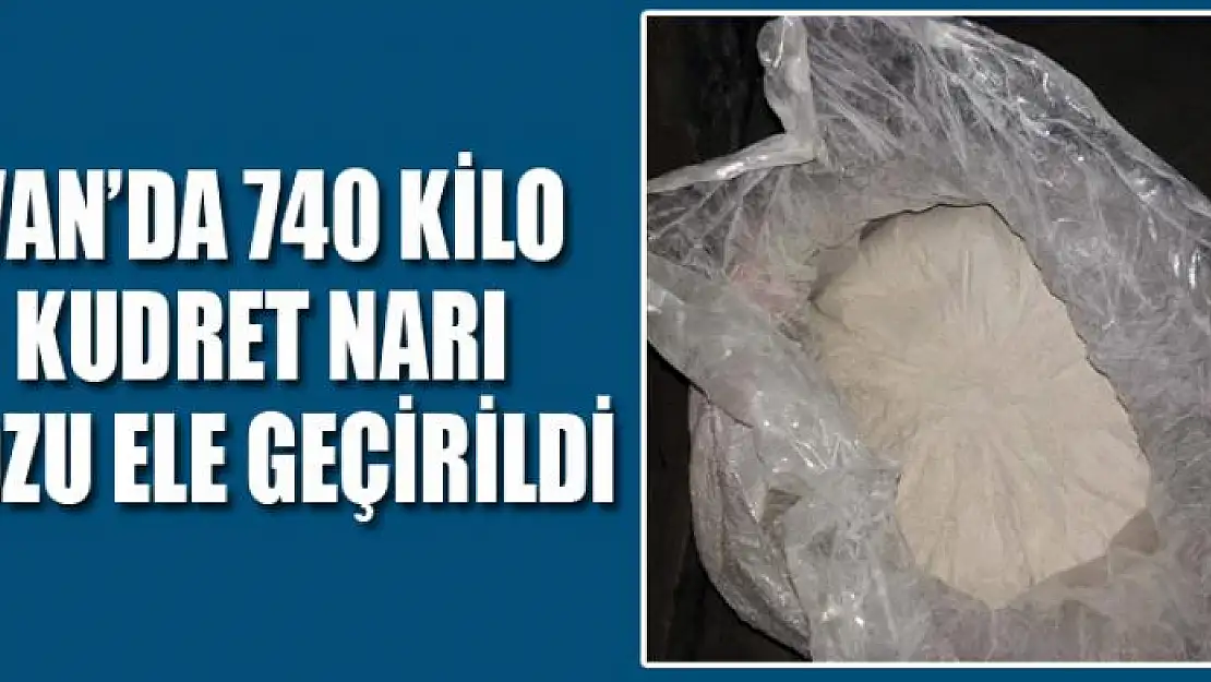 Van'da 740 kilo kudret narı tozu ele geçirildi