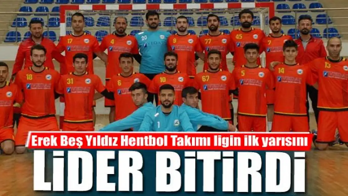 Erek Beş Yıldız Hentbol Takımı ligin ilk yarısını lider bitirdi 