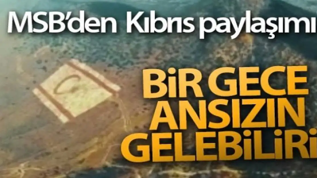 MSB'den Kıbrıs paylaşımı: 'Bir gece ansızın gelebiliriz'