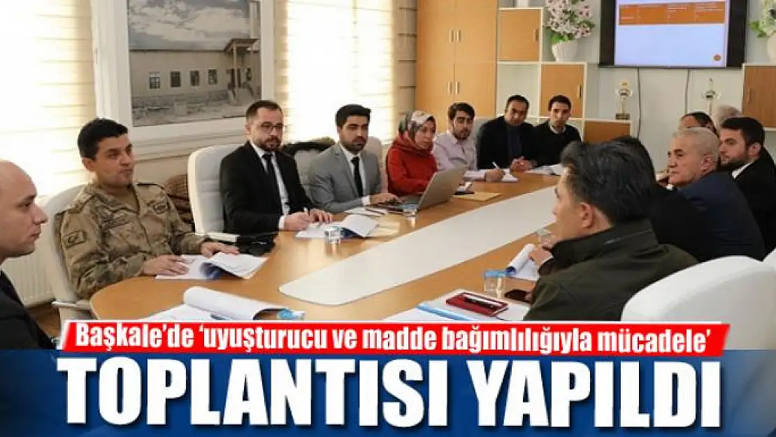 Başkale'de 'uyuşturucu ve madde bağımlılığıyla mücadele' toplantısı