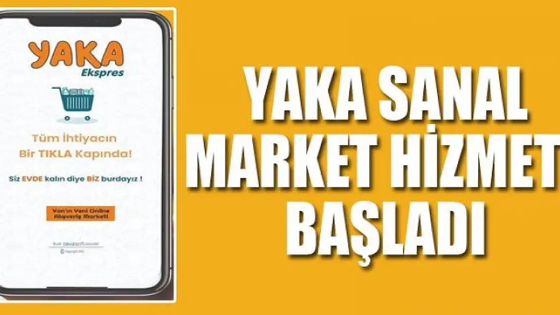 Yaka Sanal Market Hizmete Başladı