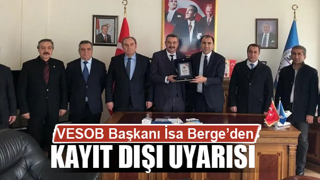 Başkan Berge'den 'kayıt dışı' uyarısı