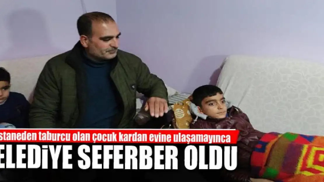 Hastaneden taburcu olan çocuk kardan evine ulaşamayınca belediye seferber oldu