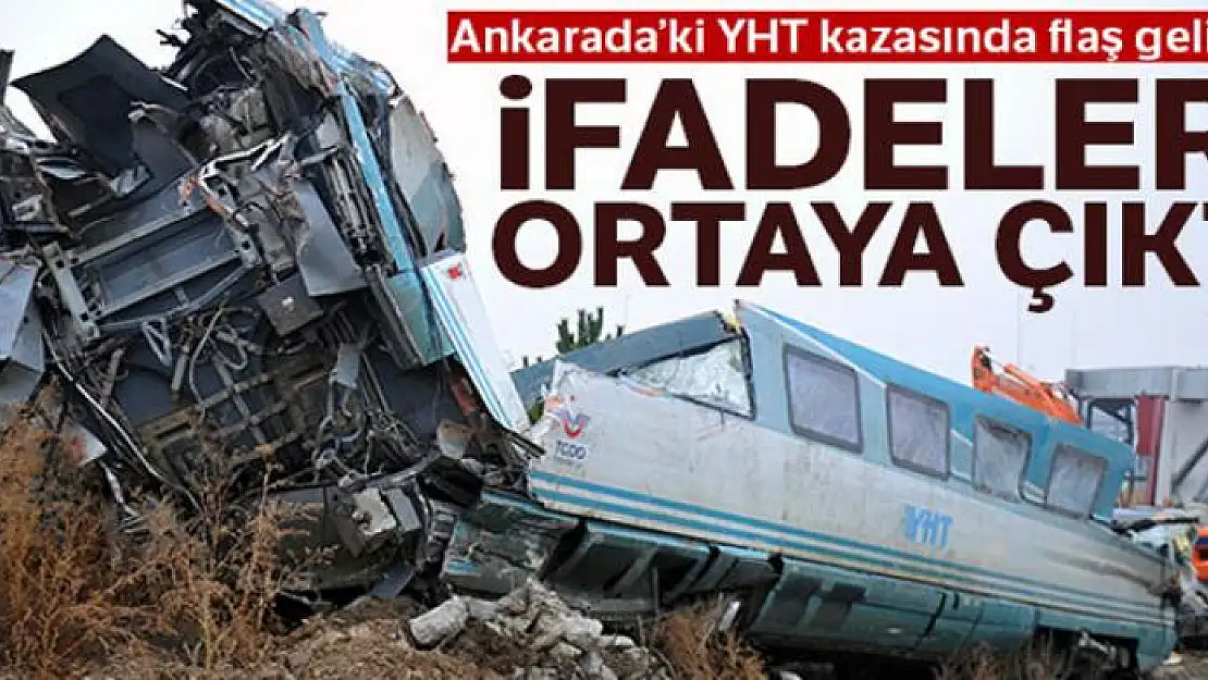 Ankara'daki YHT kazasında flaş gelişme! İfadeleri ortaya çıktı