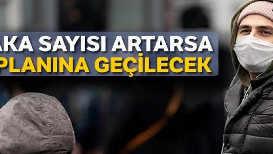 Vaka sayısı artarsa B planına geçilecek