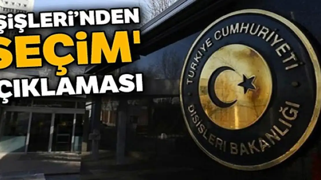 Dışişleri'nden 'seçim' açıklaması