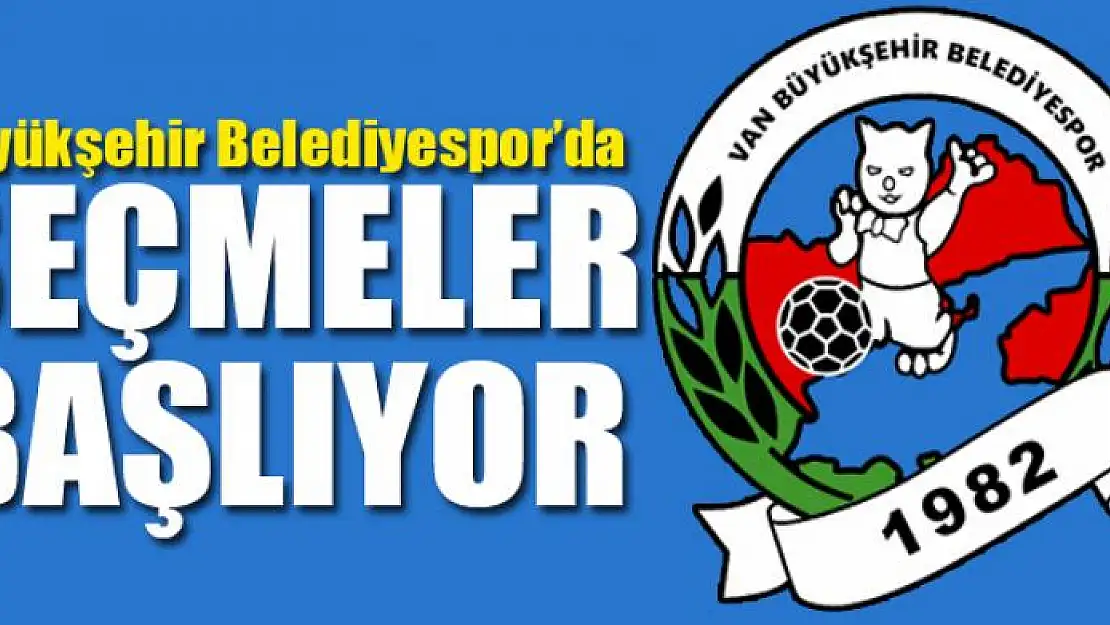 Van Büyükşehir Belediyespor'da seçmeler başlıyor