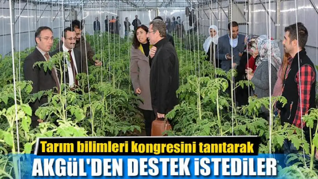 Tarım bilimleri kongresini tanıtarak Akgül'den destek istediler