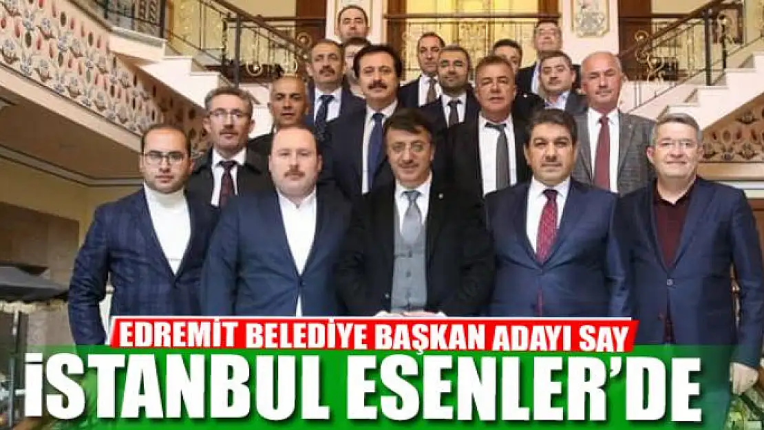 BAŞKAN ADAYI SAY İSTANBUL'DA