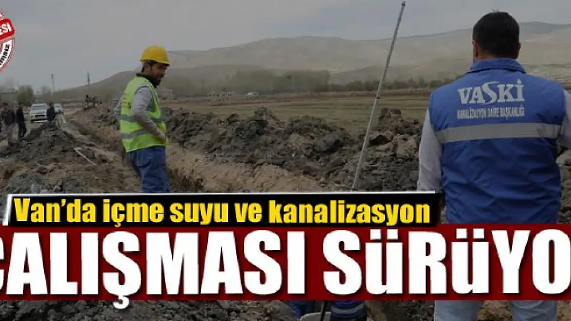 Van'da içme suyu ve kanalizasyon çalışması