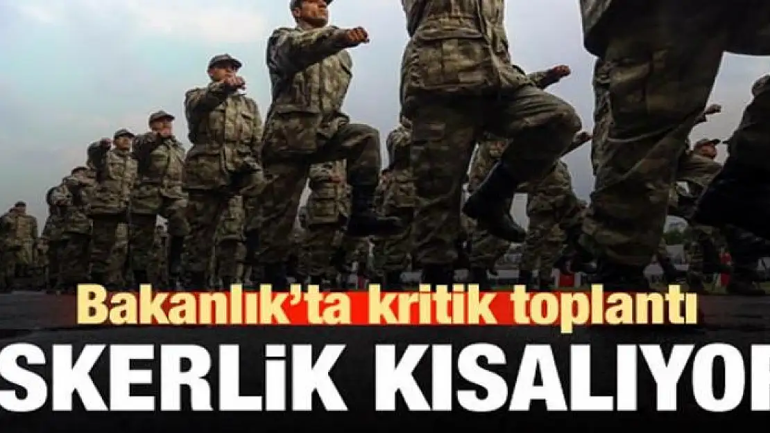 Askerlik süresi hakkında kritik toplantı!