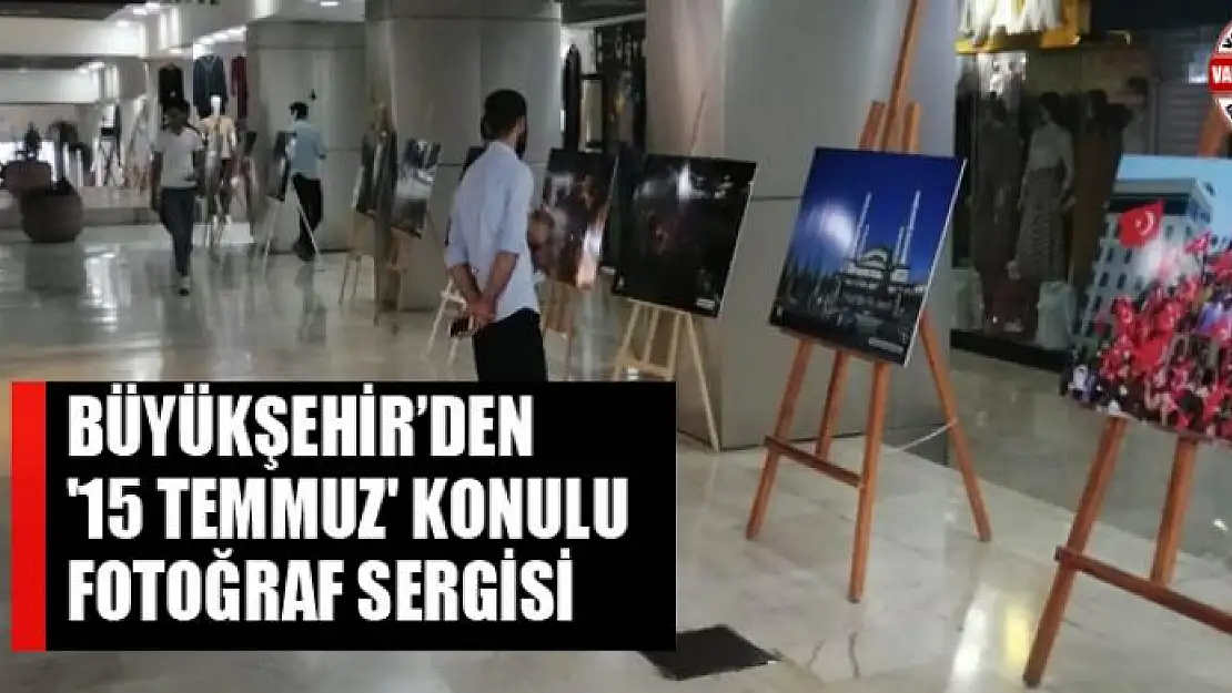 Van Büyükşehir Belediyesinden '15 Temmuz' konulu fotoğraf sergisi