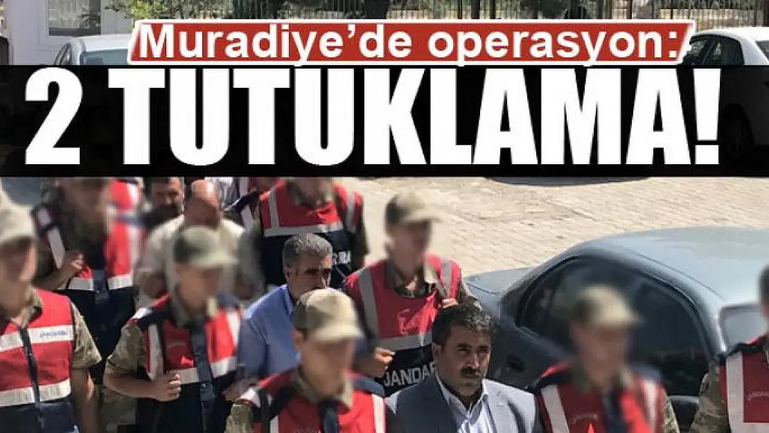 Muradiye'de operasyon: 2 tutuklama