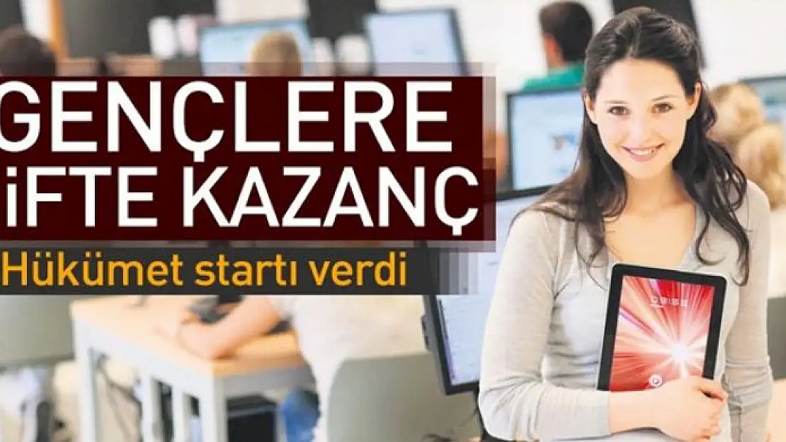 Gençlere çifte kazanç 