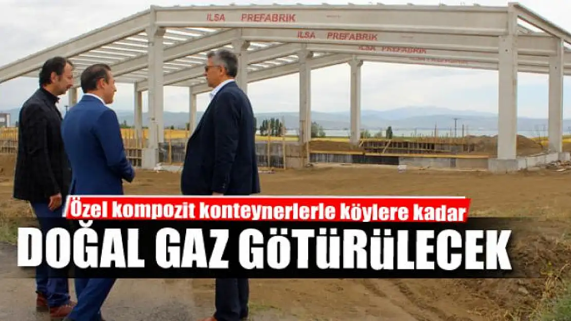 Özel kompozit konteynerlerle köylere kadar doğal gaz götürülecek