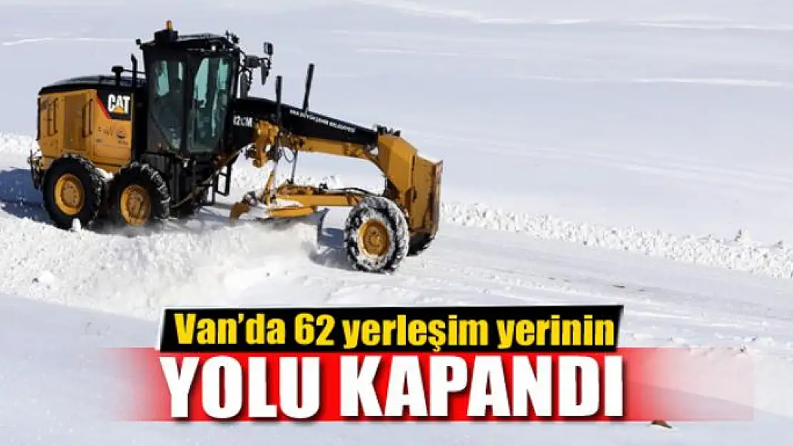 Van'da 62 yerleşim yerinin yolu kapandı