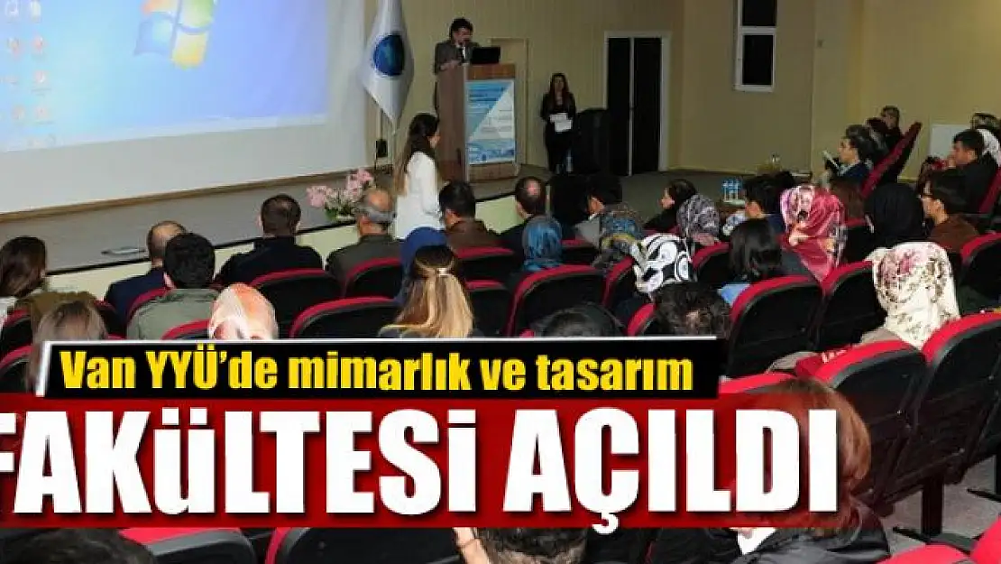 Van YYÜ'de mimarlık ve tasarım fakültesi açıldı