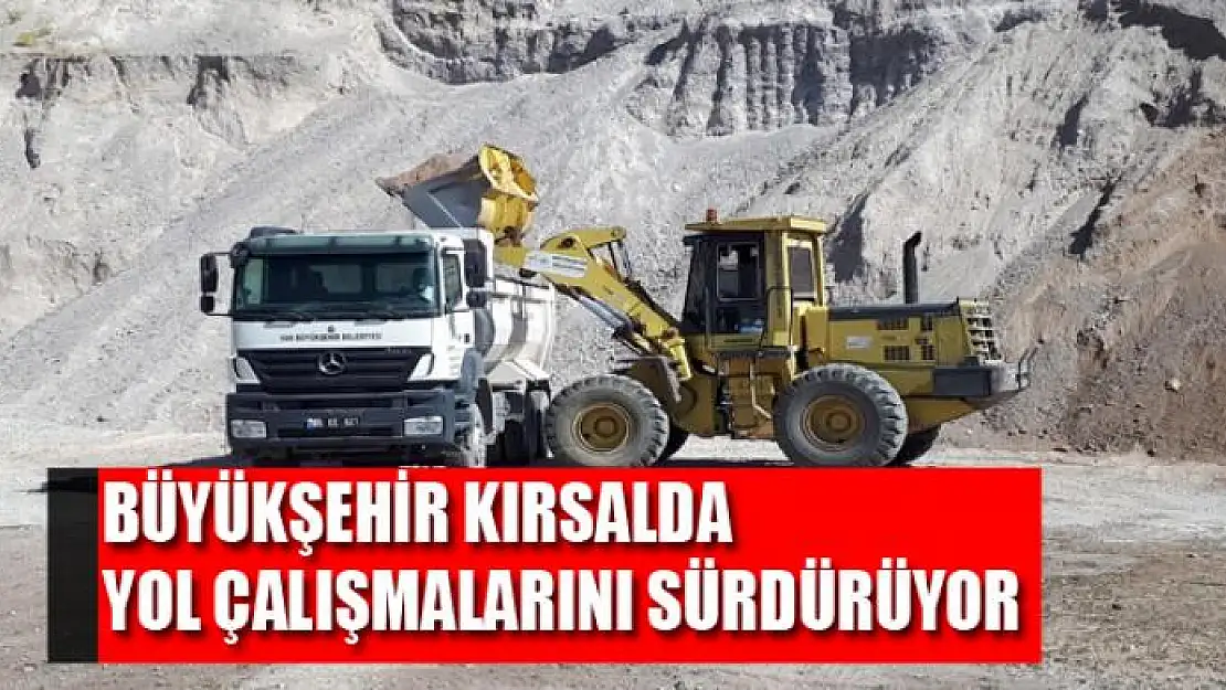 BÜYÜKŞEHİR KIRSALDA YOL ÇALIŞMALARINI SÜRDÜRÜYOR