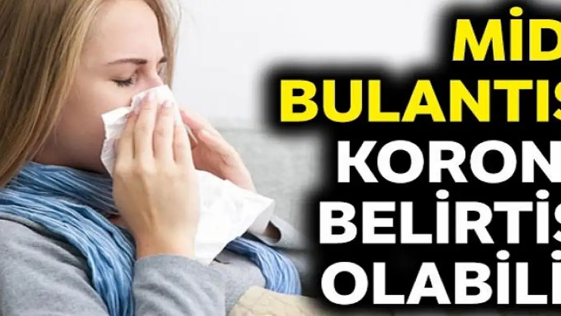 Mide bulantısı 'Korona' belirtisi olabilir