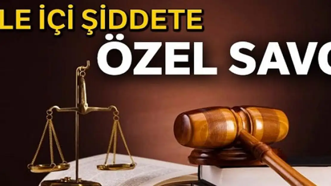 Aile içi şiddete özel savcı