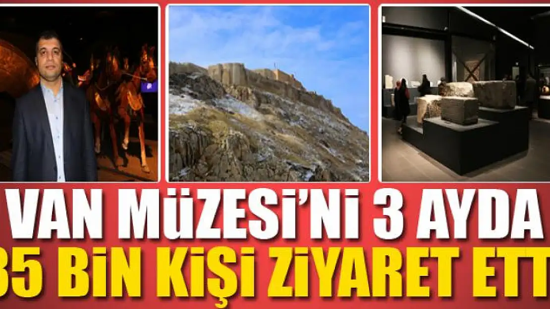 Van Müzesi'ni 3 ayda 35 bin kişi ziyaret etti