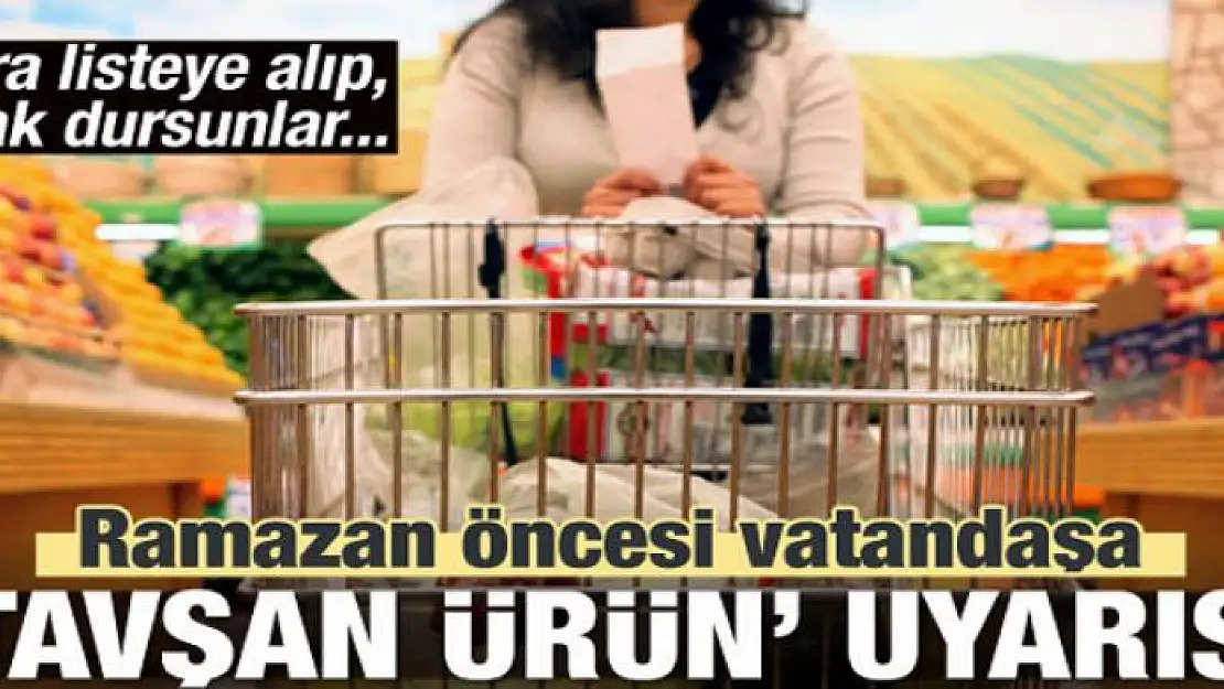 Ramazan öncesi vatandaşa 'tavşan ürün' uyarısı!