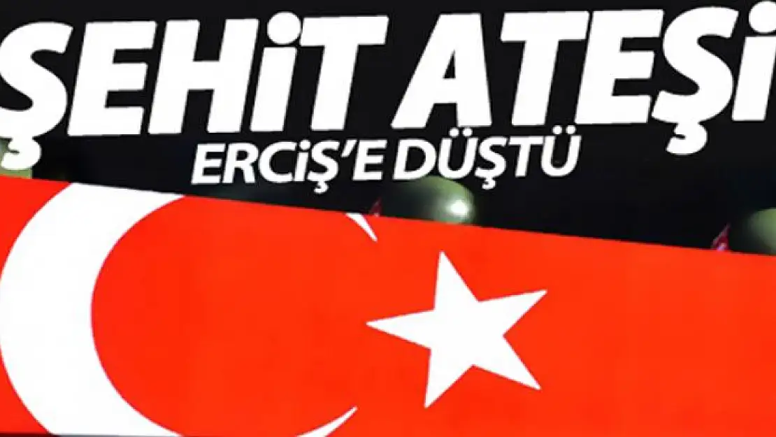 Erciş'e şehit ateşi düştü