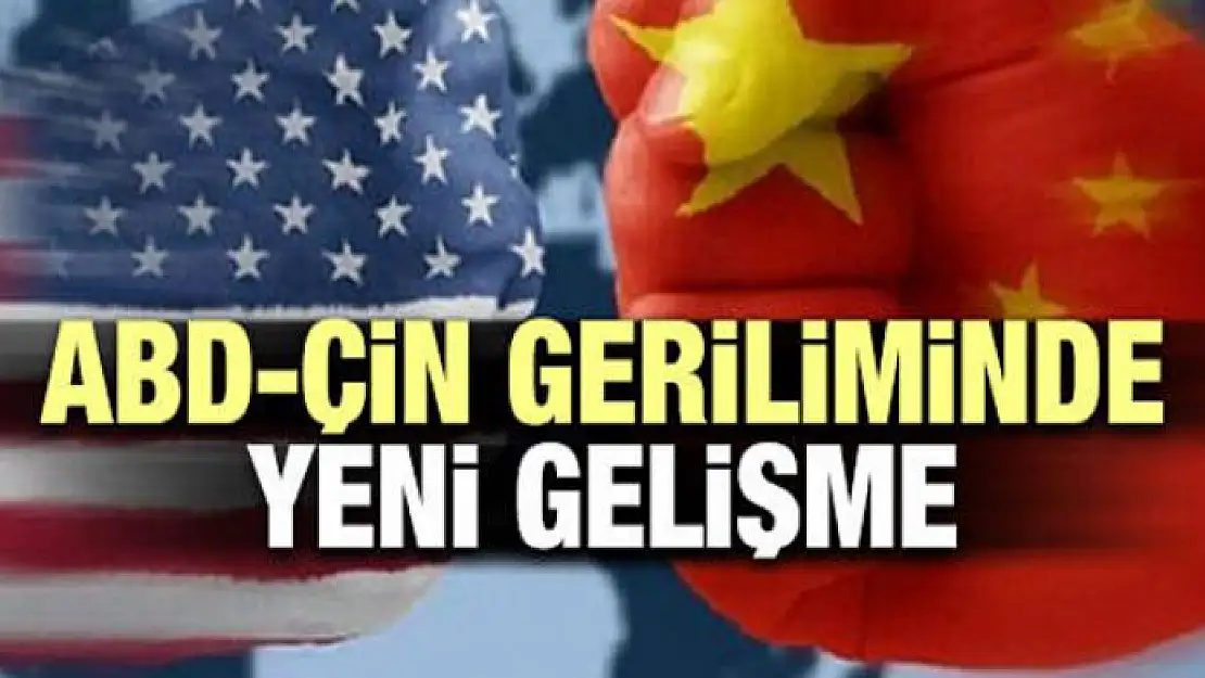 ABD - Çin geriliminde yeni gelişme