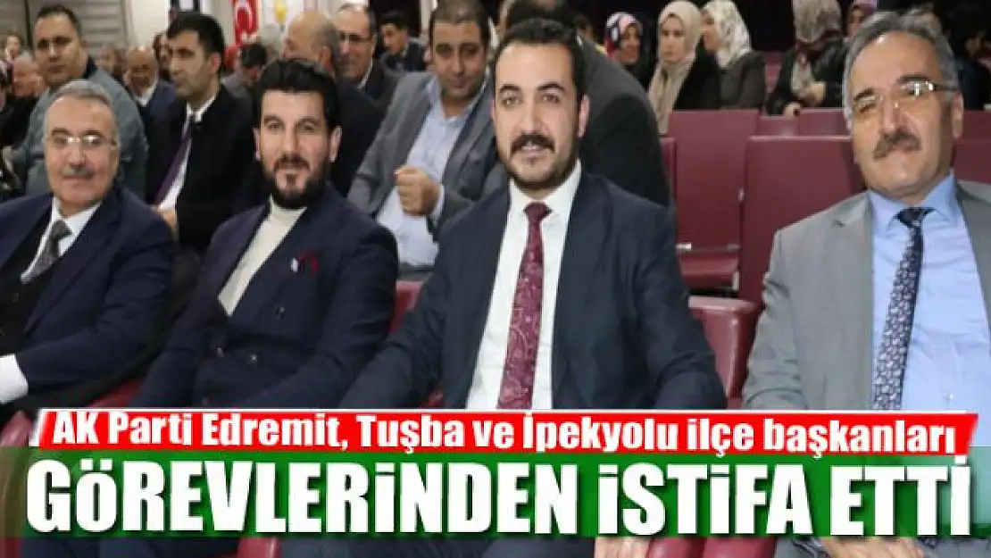 AK Parti ilçe başkanları istifa etti