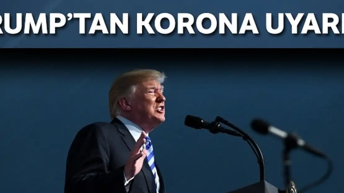 Trump halkı korona virüs konusunda uyardı