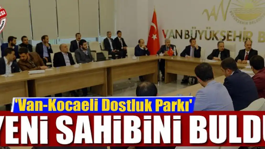 'Van-Kocaeli Dostluk Parkı' yeni sahibini buldu