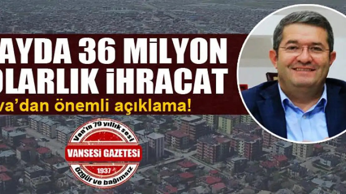 Van'da 11 ayda 36 milyon dolarlık ihracat