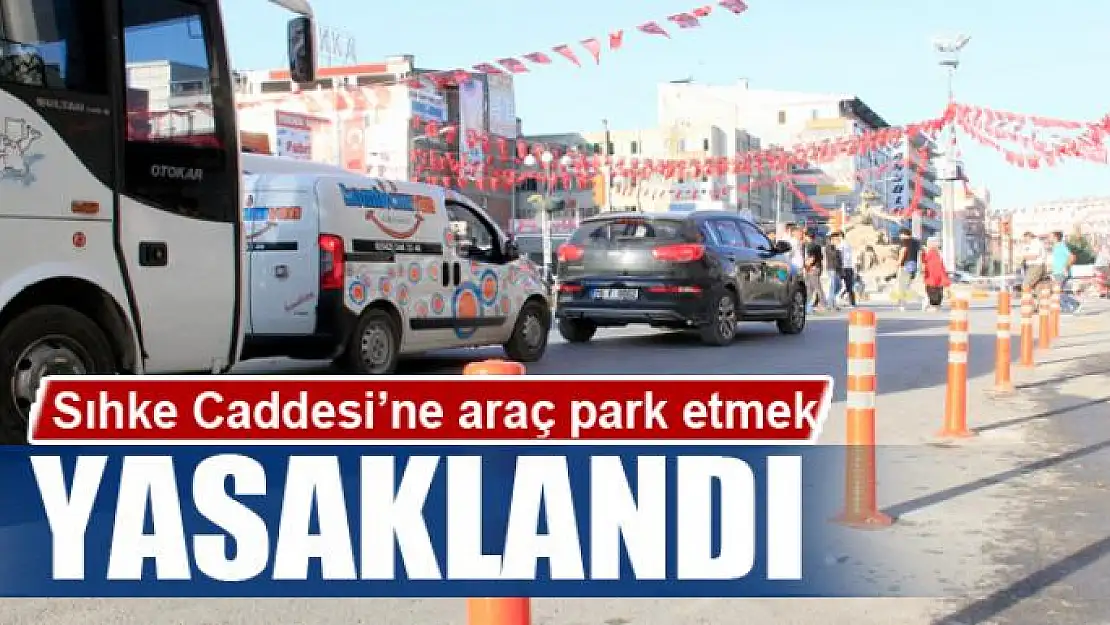 Sıhke Caddesi'nde park yasağı uygulaması