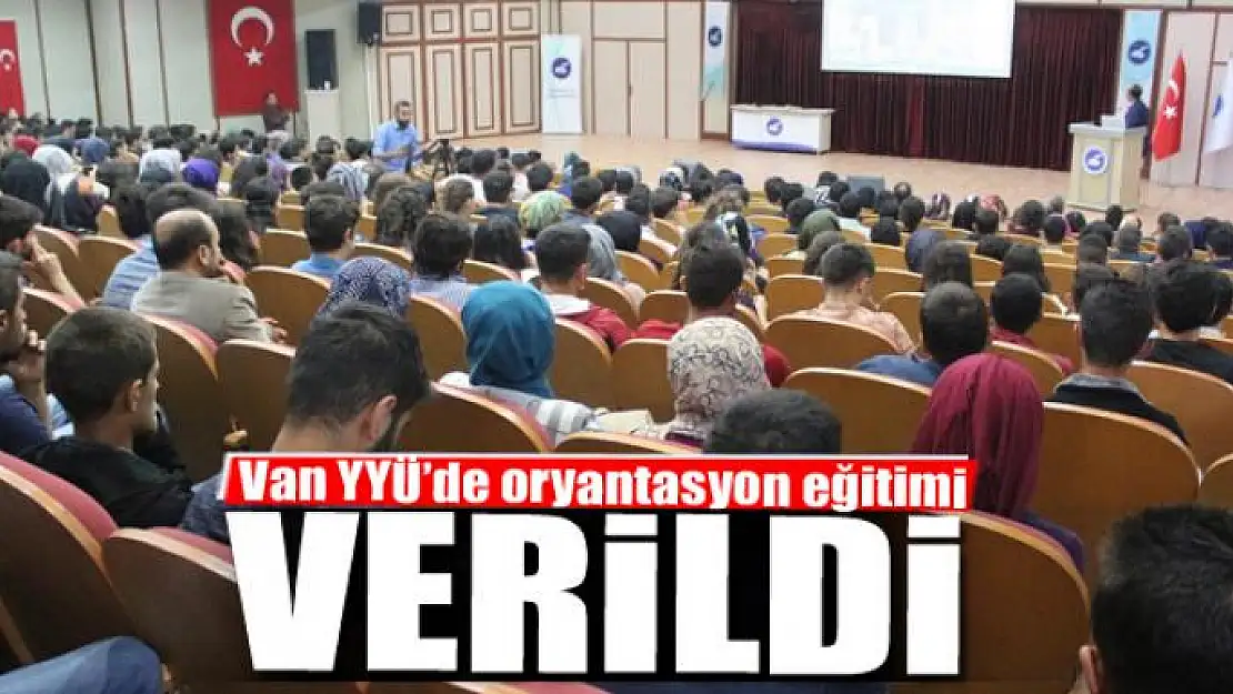 Van YYÜ'de oryantasyon eğitimi