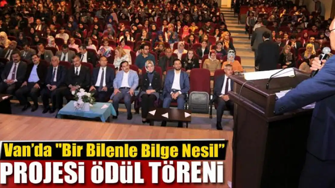 Van'da 'Bir Bilenle Bilge Nesil' projesi ödül töreni 