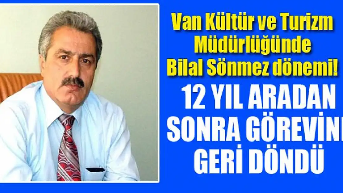 Müdür Sönmez 12 yıl aradan sonra görevine geri döndü