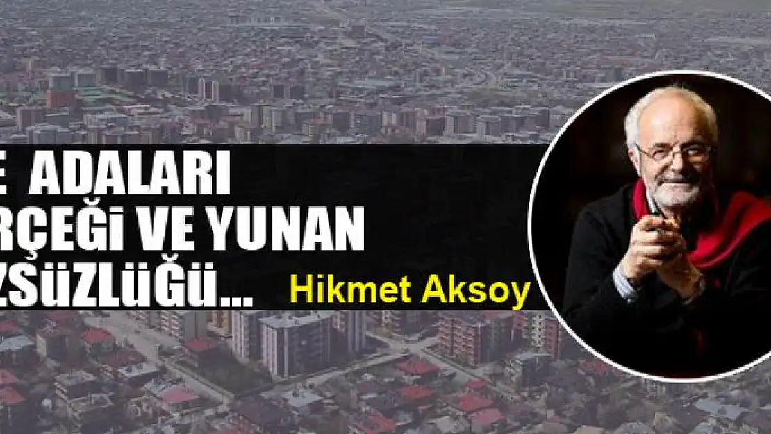 Ege  adaları gerçeği ve Yunan yüzsüzlüğü...