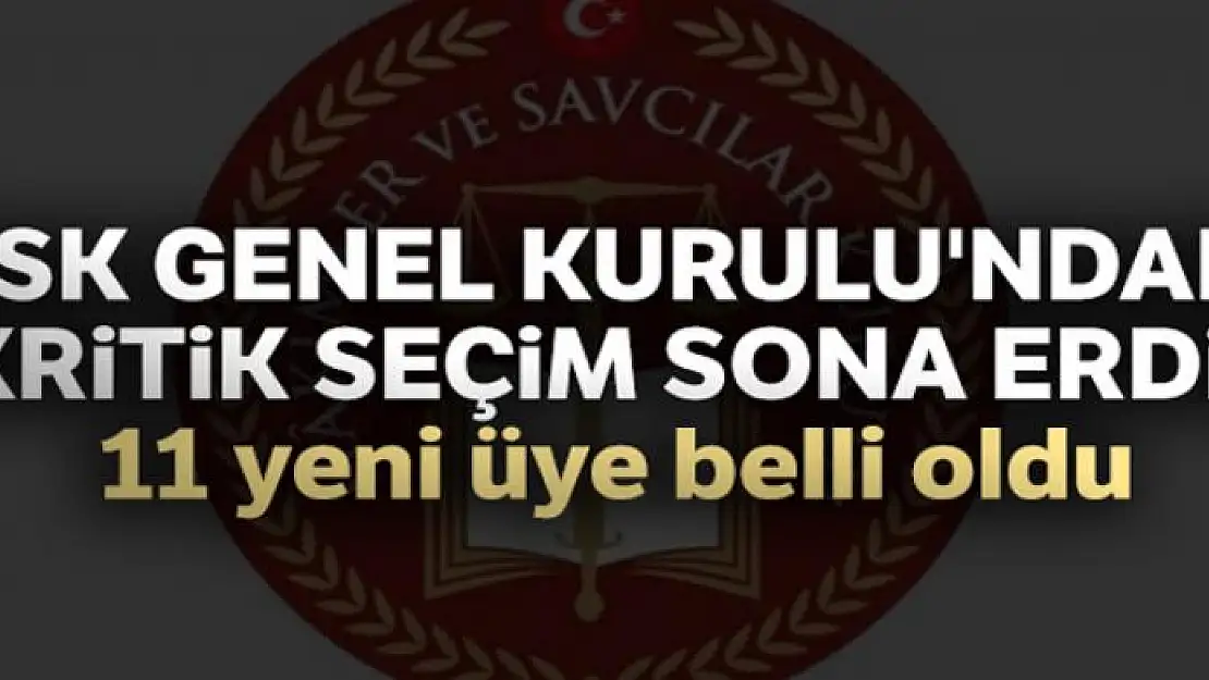 HSK Genel Kurulu'ndaki kritik seçim sona erdi! 11 yeni üye belli oldu