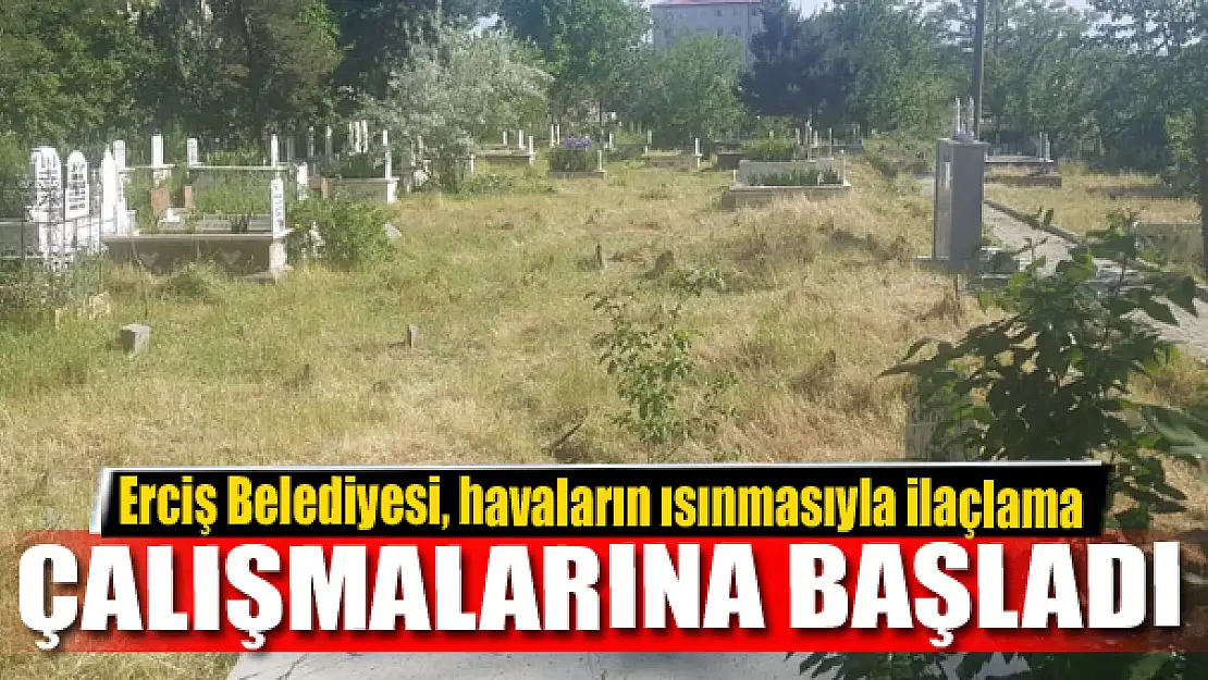 Erciş Belediyesi, havaların ısınmasıyla ilaçlama çalışmalarına başladı