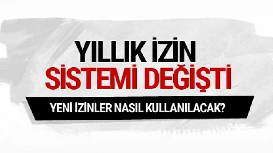 Yıllık izin sistemi resmen değişti bakın yeni yönetmelik nasıl olacak