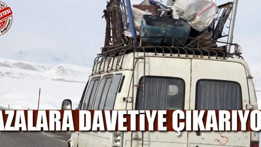 Kazalara davetiye çıkarıyor